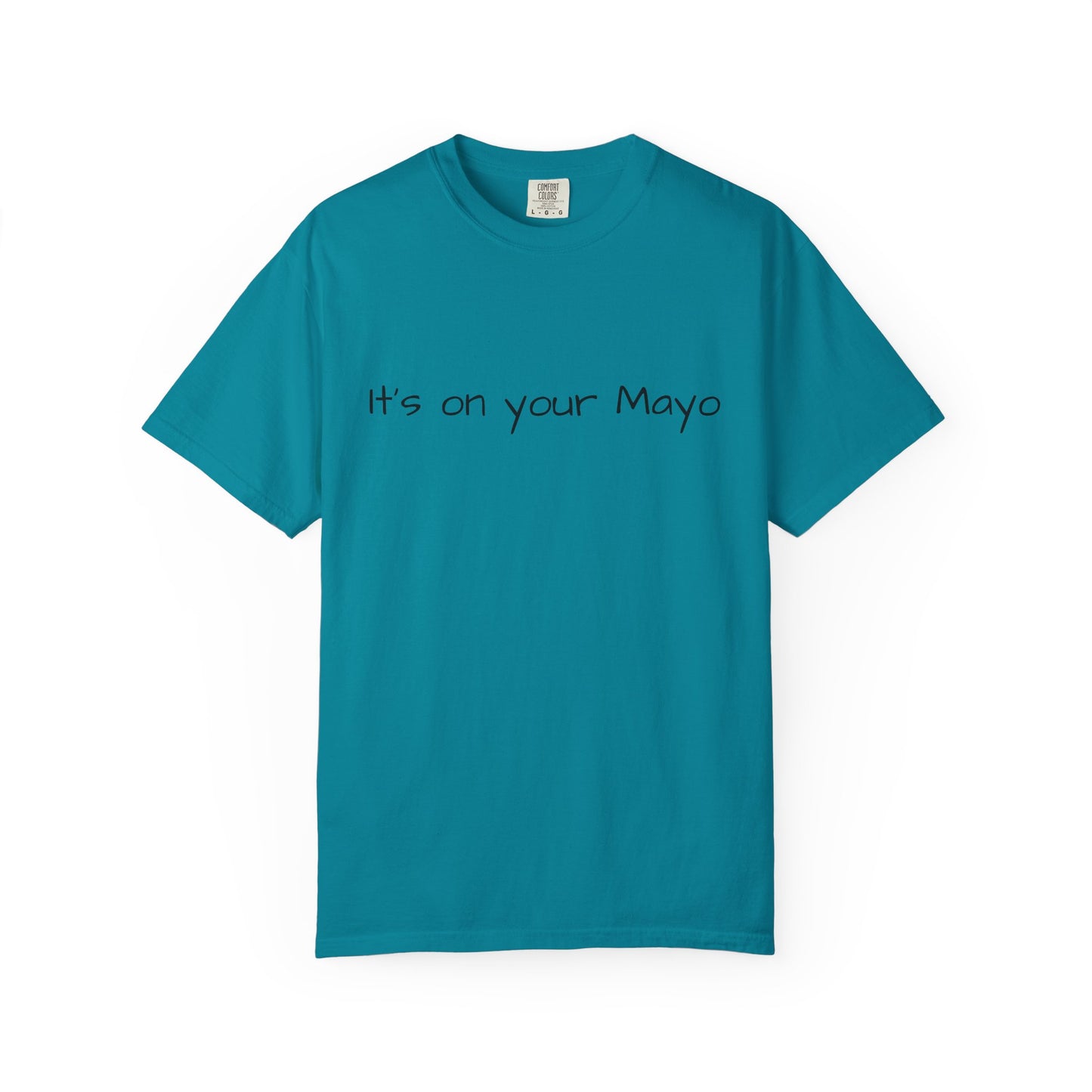 "It’s On Your Mayo" T-Shirt