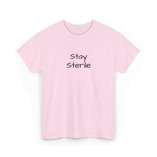 Stay Sterile T-Shirt — Clinical Humor Medical Tee