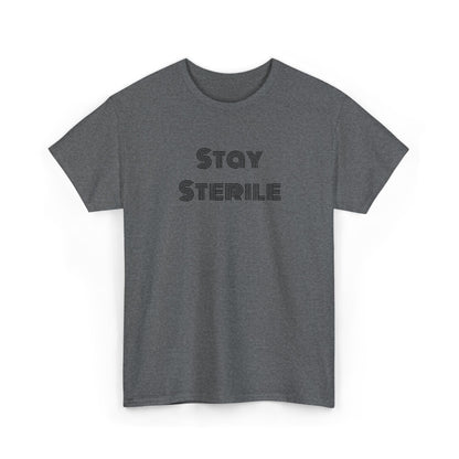 "Stay Sterile" T-Shirt