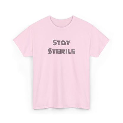 "Stay Sterile" T-Shirt