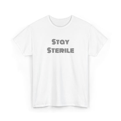 "Stay Sterile" T-Shirt