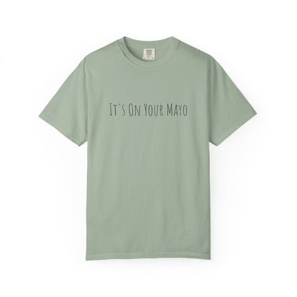 It’s On Your Mayo Surgical T-Shirt — Funny OR Nurse/Surgeon/Scrub Tee