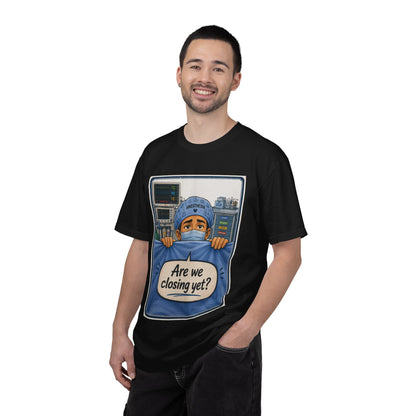 Are We Closing Yet? T-shirt | Operating Room Humor