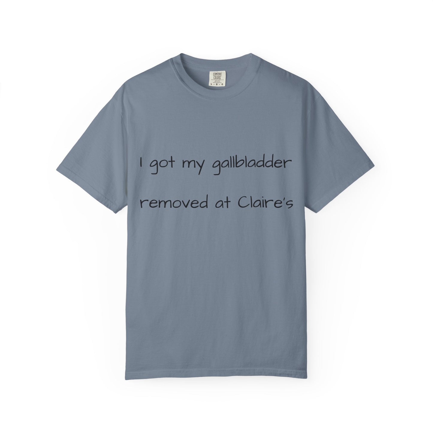 Surgery Recovery Tee — "I got my gallbladder removed at Claire’s"
