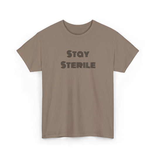 Stay Sterile T-Shirt — Clinical Humor Medical Tee