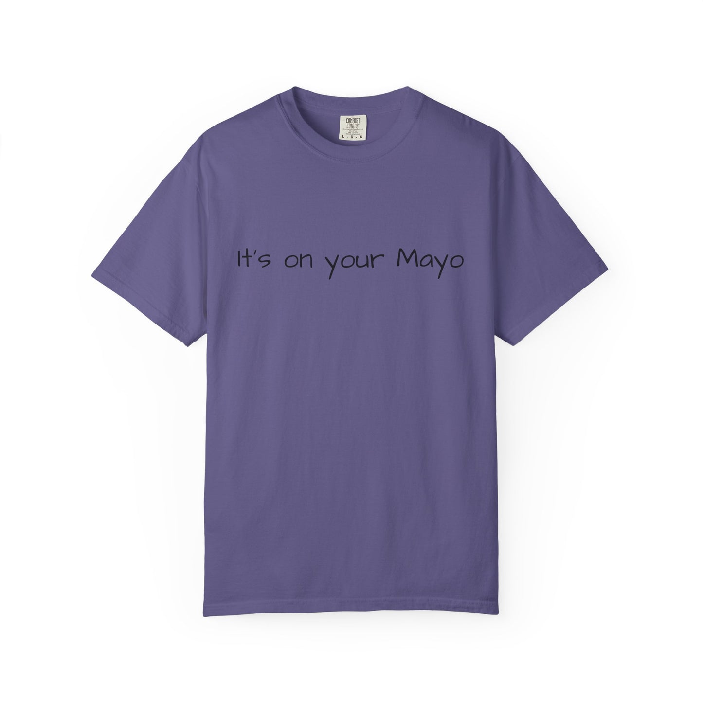 "It’s On Your Mayo" T-Shirt
