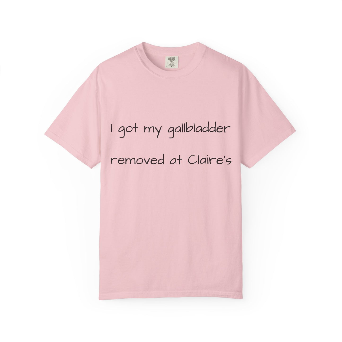 Surgery Recovery Tee — "I got my gallbladder removed at Claire’s"