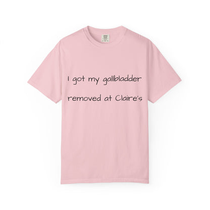 Surgery Recovery Tee — "I got my gallbladder removed at Claire’s"