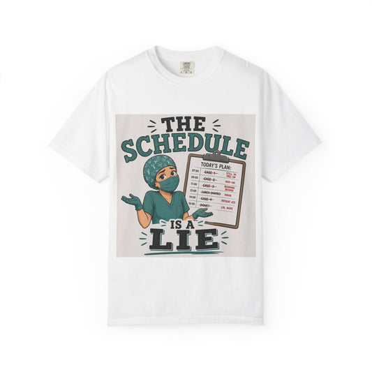 The Schedule Is a Lie T-Shirt | Funny Medical Tee