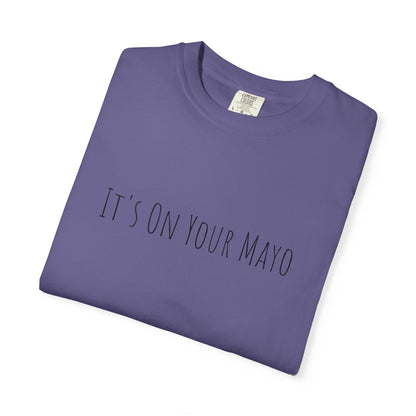 It’s On Your Mayo Surgical T-Shirt — Funny OR Nurse/Surgeon/Scrub Tee