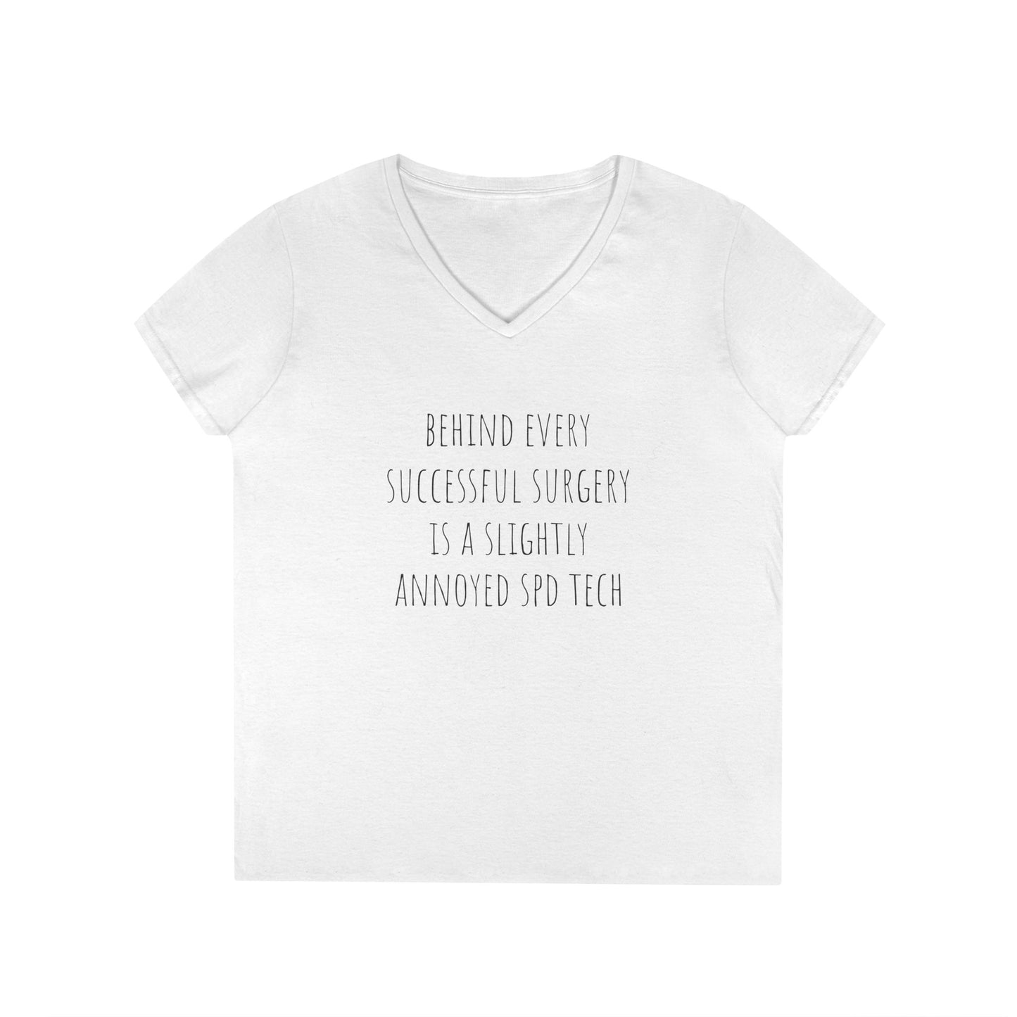 Surgery Tech V-Neck T-Shirt — "Behind Every Successful Surgery Is a Slightly Annoyed SPD Tech"
