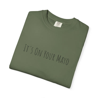 It’s On Your Mayo Surgical T-Shirt — Funny OR Nurse/Surgeon/Scrub Tee