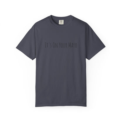 It’s On Your Mayo Surgical T-Shirt — Funny OR Nurse/Surgeon/Scrub Tee