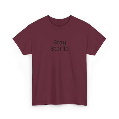 Stay Sterile T-Shirt — Clinical Humor Medical Tee