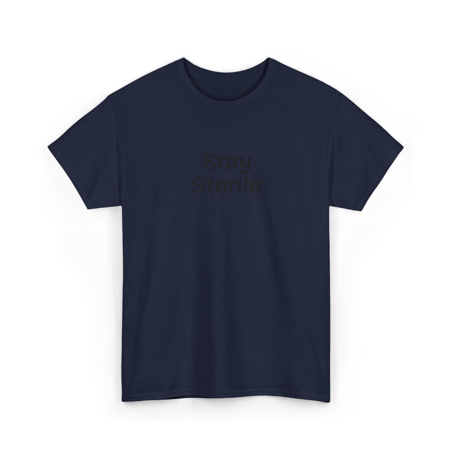 Stay Sterile T-Shirt — Clinical Humor Medical Tee