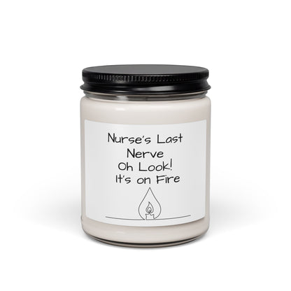 Candle — 'Nurse's Last Nerve: Oh Look! It's on Fire' 9oz Scented Soy Candle (Gift for Nurses)