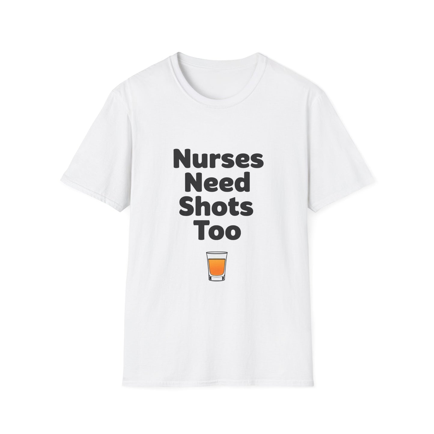 "Nurses Need Shots Too" T-Shirt