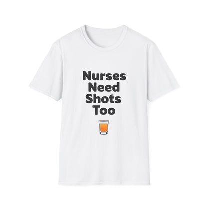 "Nurses Need Shots Too" T-Shirt