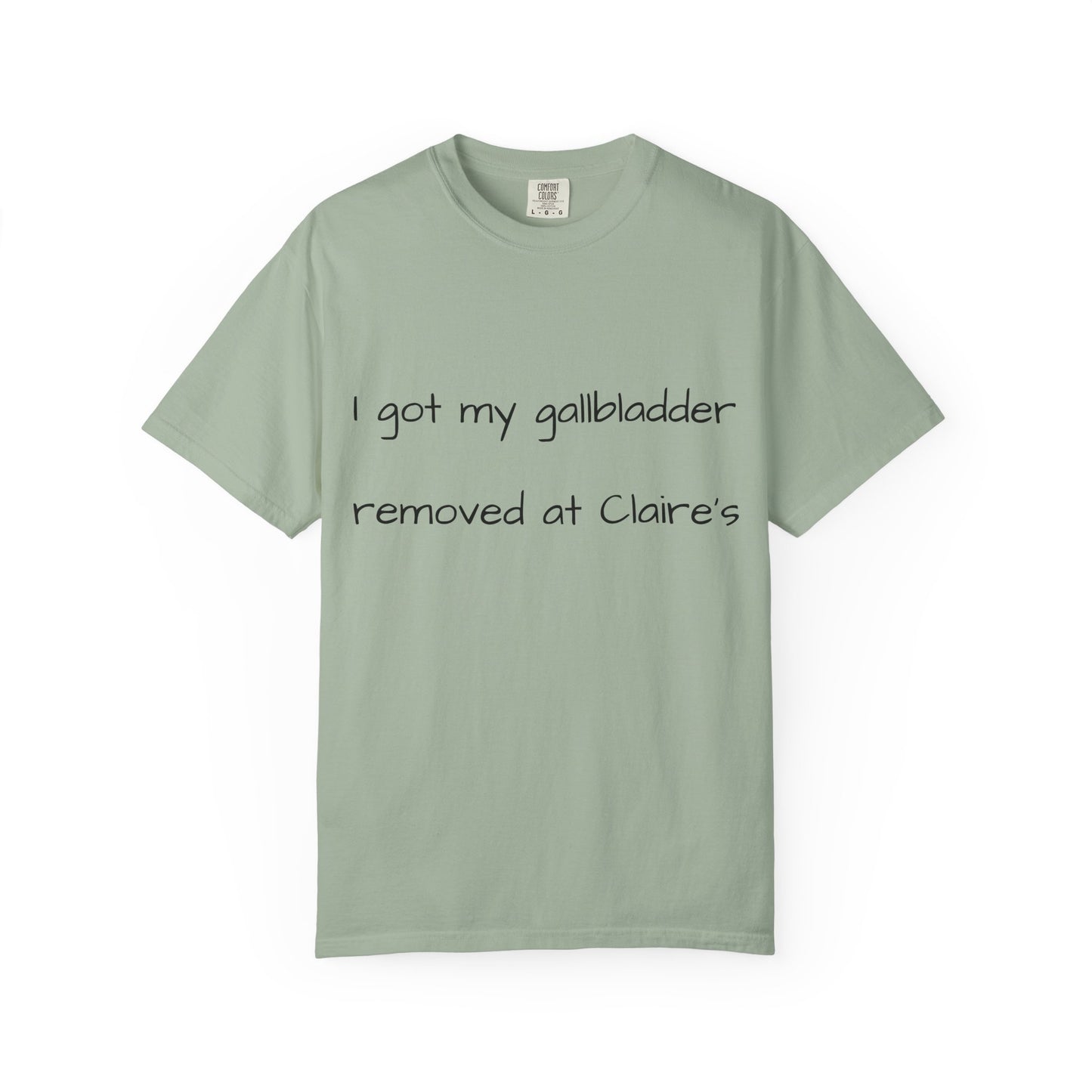 Surgery Recovery Tee — "I got my gallbladder removed at Claire’s"
