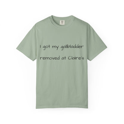 Surgery Recovery Tee — "I got my gallbladder removed at Claire’s"