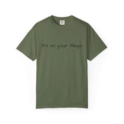 "It’s On Your Mayo" T-Shirt