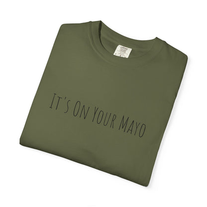 It’s On Your Mayo Surgical T-Shirt — Funny OR Nurse/Surgeon/Scrub Tee