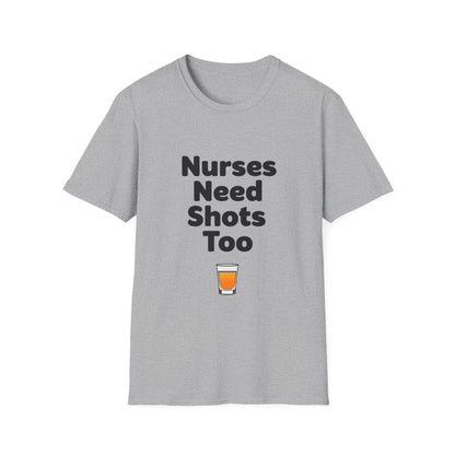 "Nurses Need Shots Too" T-Shirt