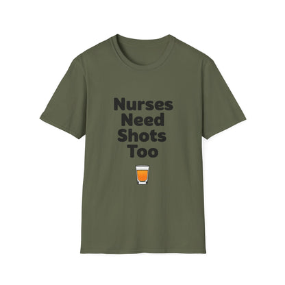 "Nurses Need Shots Too" T-Shirt