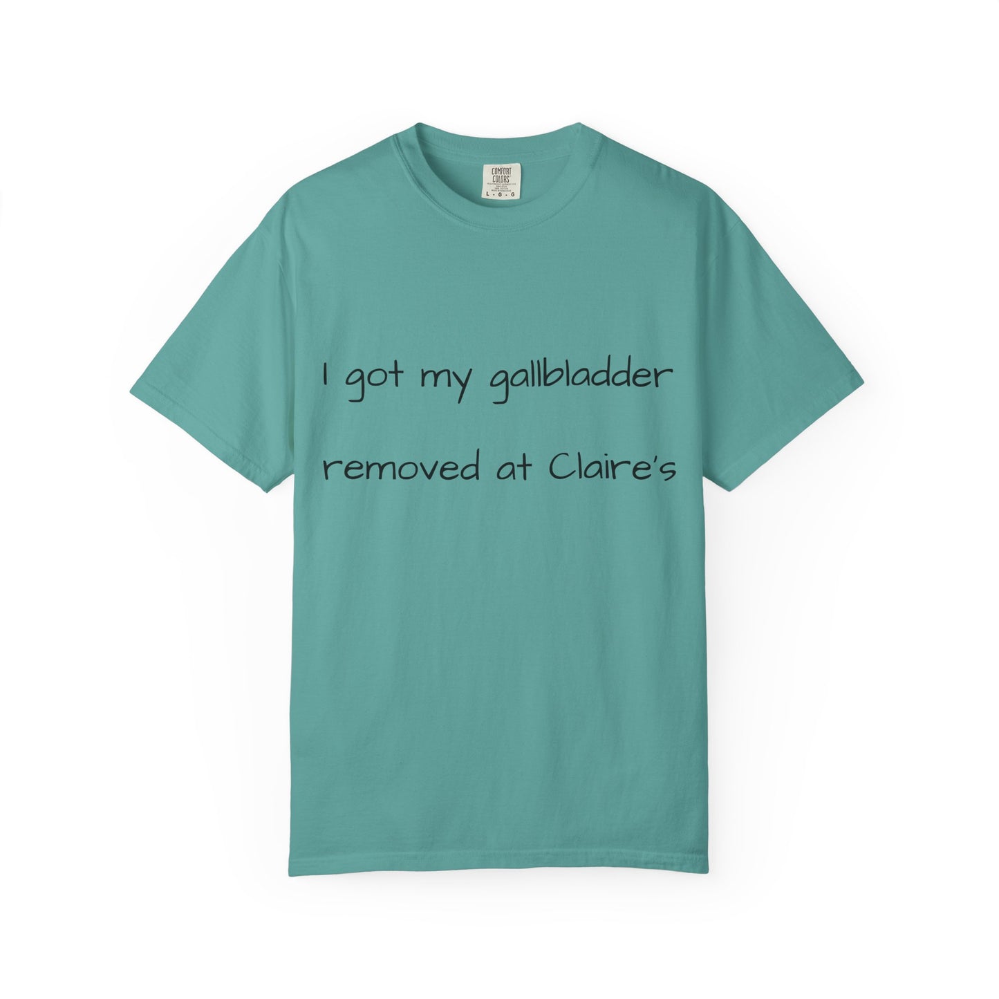 Surgery Recovery Tee — "I got my gallbladder removed at Claire’s"