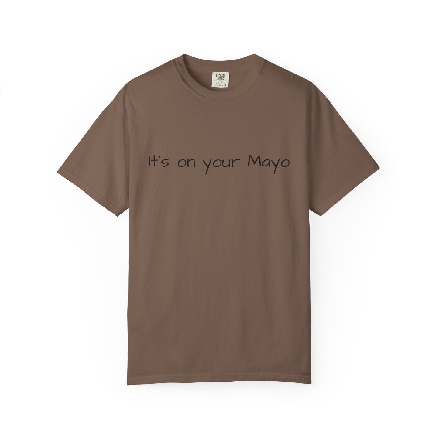"It’s On Your Mayo" T-Shirt