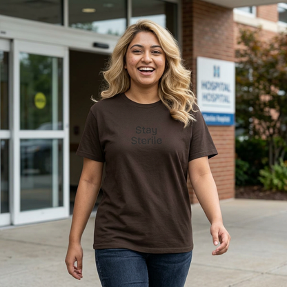 Stay Sterile T-Shirt — Clinical Humor Medical Tee