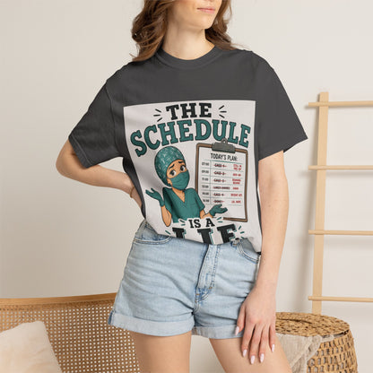 The Schedule Is a Lie T-Shirt | Funny Medical Tee