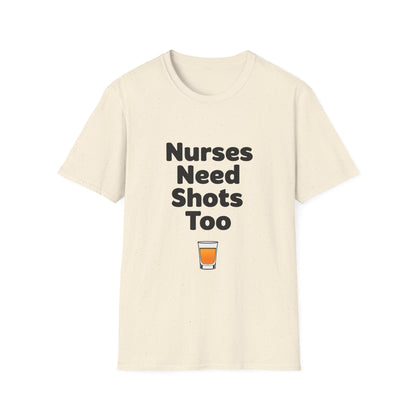 "Nurses Need Shots Too" T-Shirt