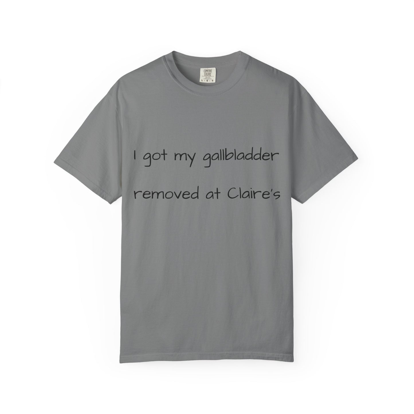 Surgery Recovery Tee — "I got my gallbladder removed at Claire’s"