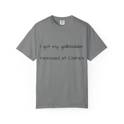 Surgery Recovery Tee — "I got my gallbladder removed at Claire’s"