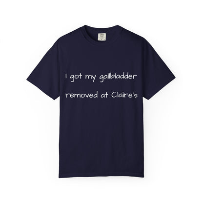 Surgery Recovery Tee — "I got my gallbladder removed at Claire’s"