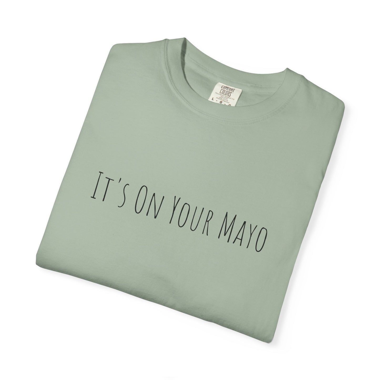 It’s On Your Mayo Surgical T-Shirt — Funny OR Nurse/Surgeon/Scrub Tee