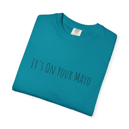 It’s On Your Mayo Surgical T-Shirt — Funny OR Nurse/Surgeon/Scrub Tee