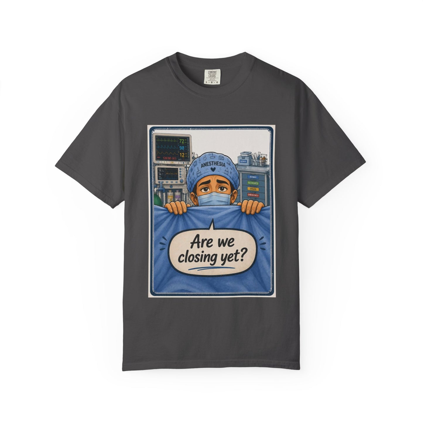 Are We Closing Yet? T-shirt | Operating Room Humor