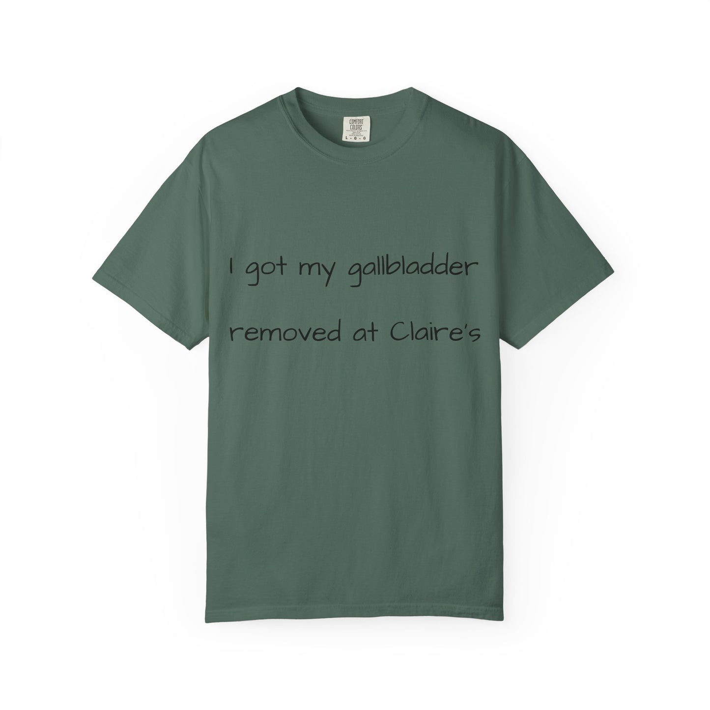 Surgery Recovery Tee — "I got my gallbladder removed at Claire’s"