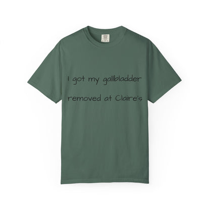 Surgery Recovery Tee — "I got my gallbladder removed at Claire’s"