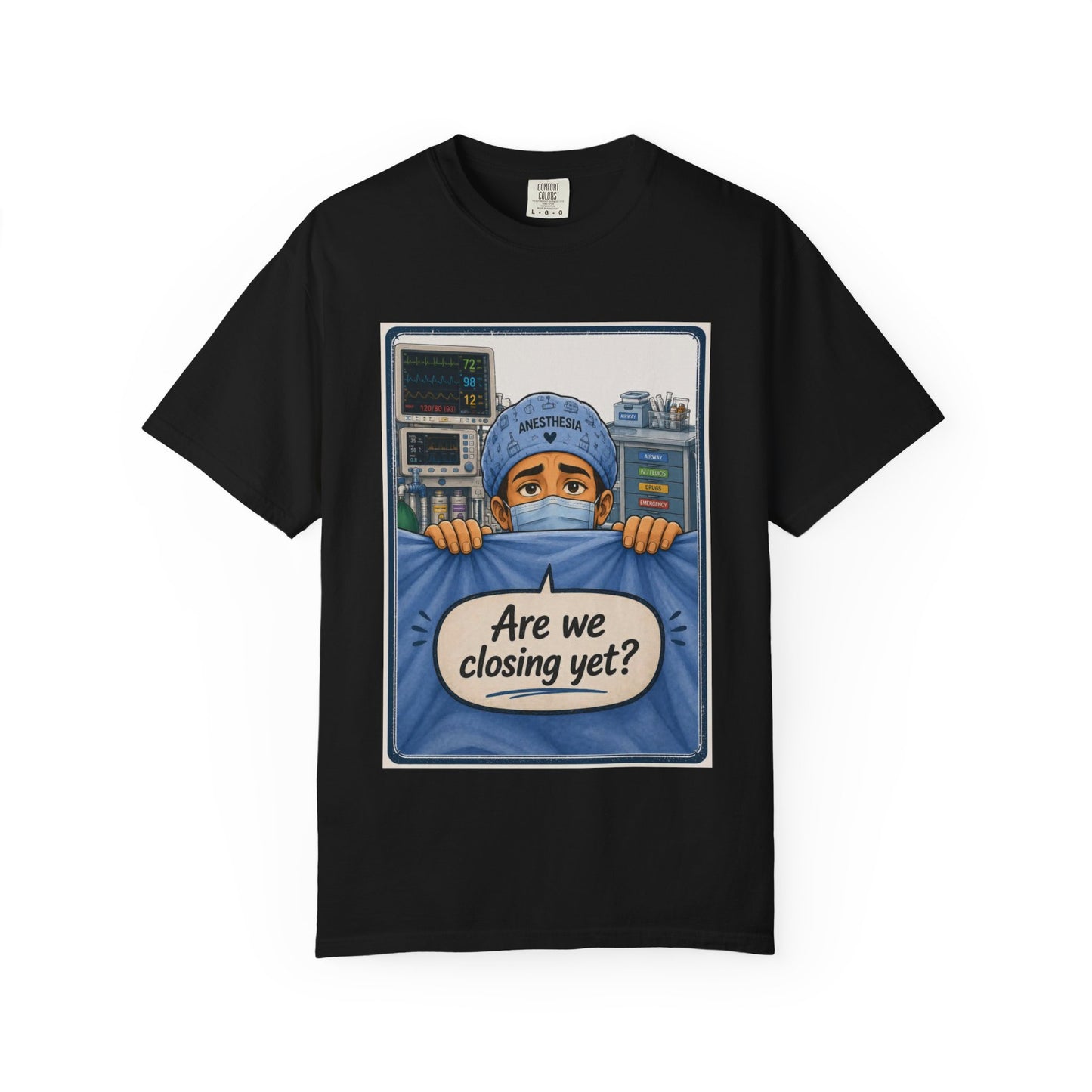 Are We Closing Yet? T-shirt | Operating Room Humor