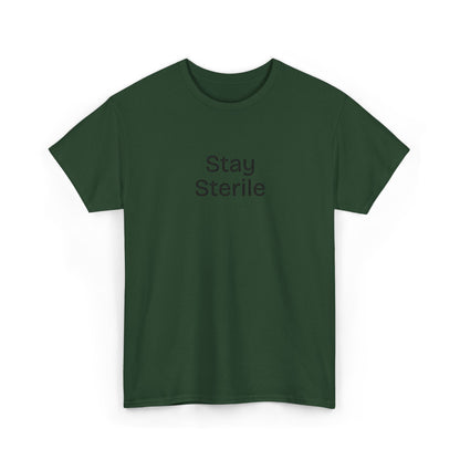 Stay Sterile T-Shirt — Clinical Humor Medical Tee