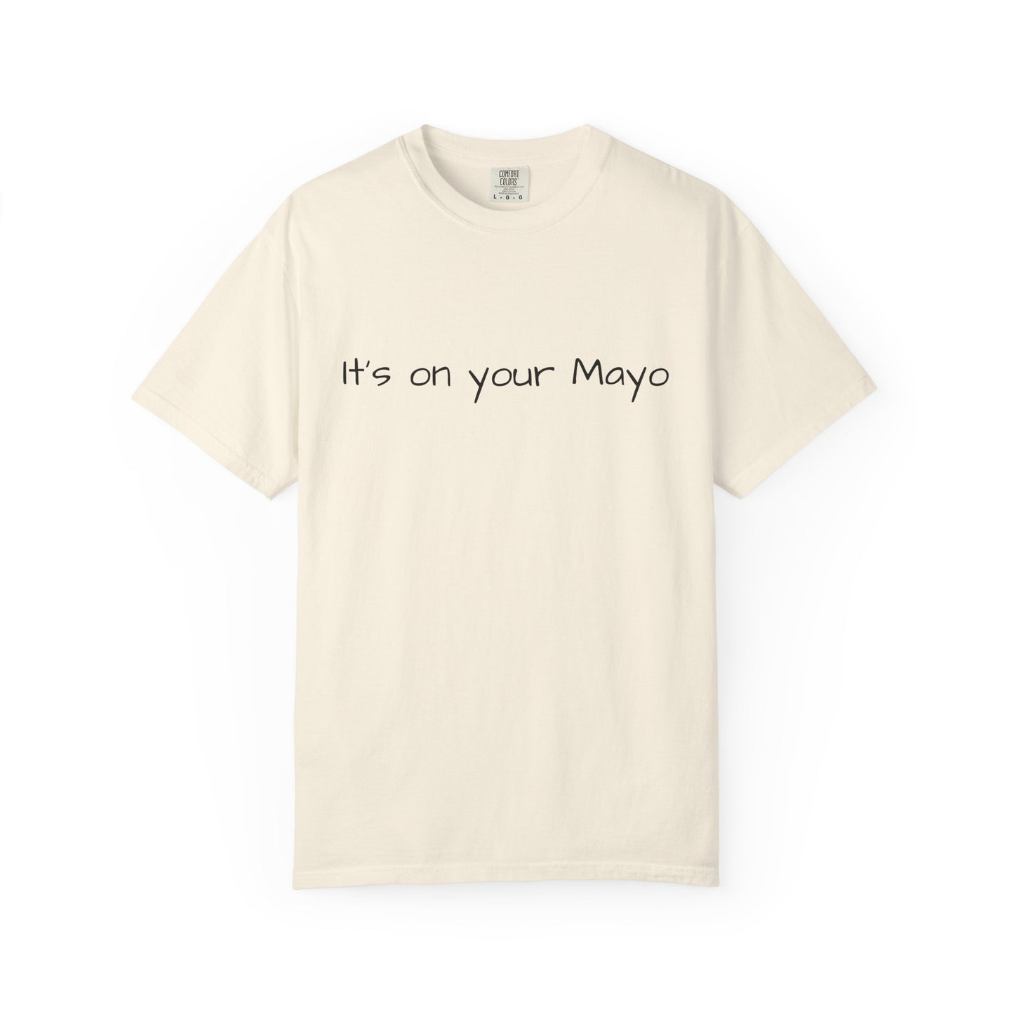 "It’s On Your Mayo" T-Shirt