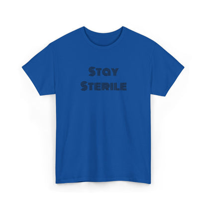 "Stay Sterile" T-Shirt
