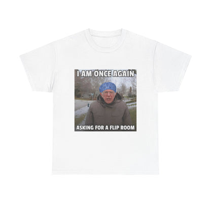 I Am Once Again Asking For A Flip Room T-Shirt | Bernie Meme Tee