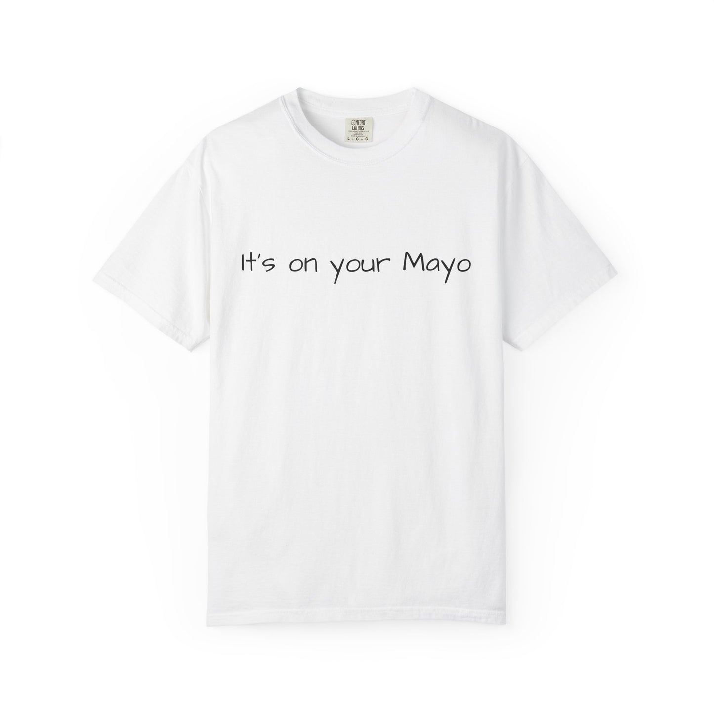 "It’s On Your Mayo" T-Shirt