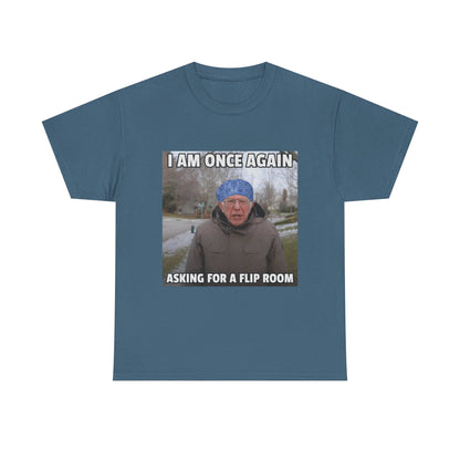I Am Once Again Asking For A Flip Room T-Shirt | Bernie Meme Tee