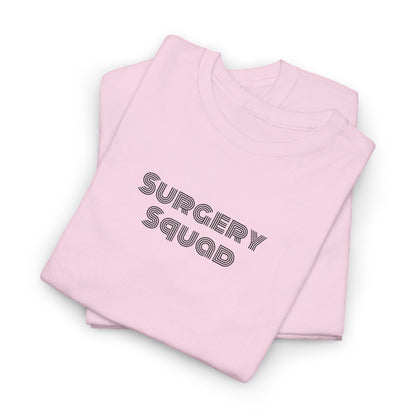 Surgery Squad T-Shirt | Surgeon/Nurse/Srub Tee