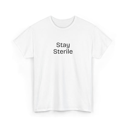 Stay Sterile T-Shirt — Clinical Humor Medical Tee